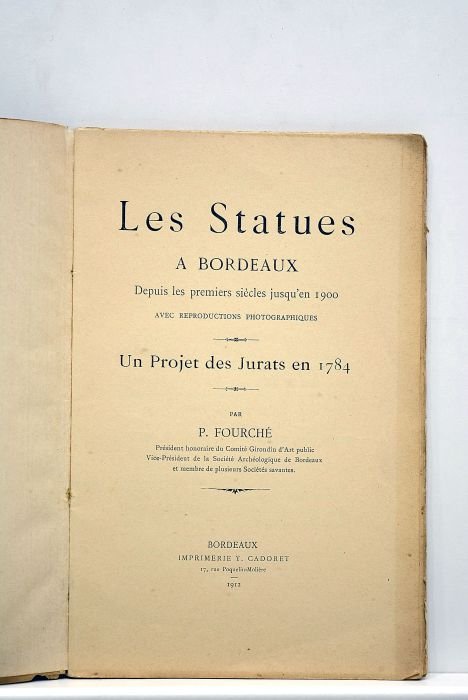 Les Statues à Bordeaux. Depuis les premiers siècles jusqu'en 1900. …