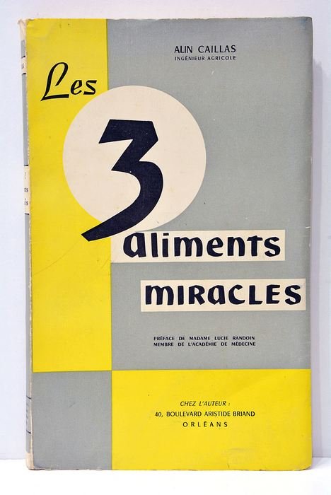 Les trois alimens miracles. Préface de Mme Lucie Randoin.