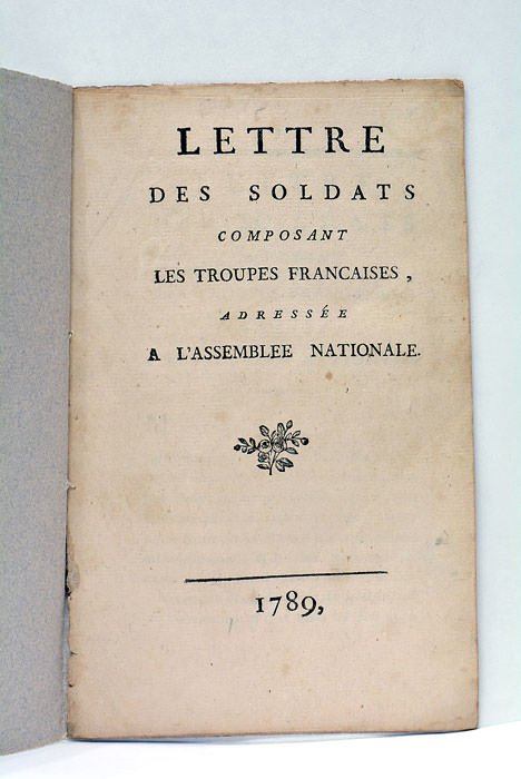 LETTRE des Soldats composant les Troupes Françaises, adressée à l'Assemblée …