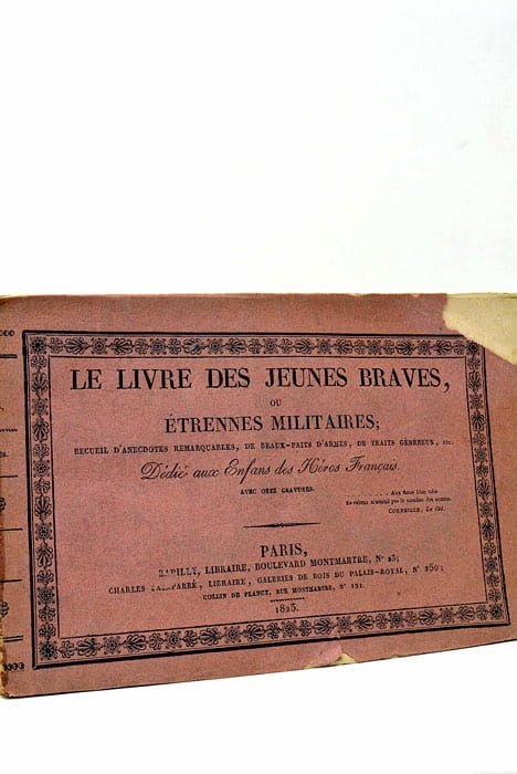 LIVRE DES JEUNES BRAVES (Le) Ou Étrennes Militaires, Recueil d'Anecdotes …