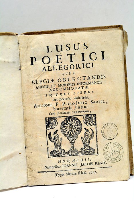 Lusus Poëtici allegorici sive Elegiae oblectandis animis, et moribus informandis …