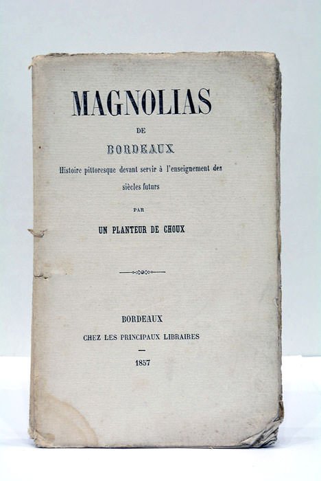 MAGNOLIAS DE BORDEAUX. HISTOIRE PITTORESQUE DEVANT SERVIR À L'ENSEIGNEMENT DES …