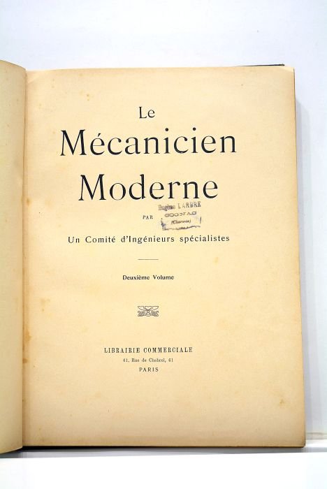MECANICIEN MODERNE (Le), par un Comité d'Ingénieurs spécialistes. Deuxième volume.