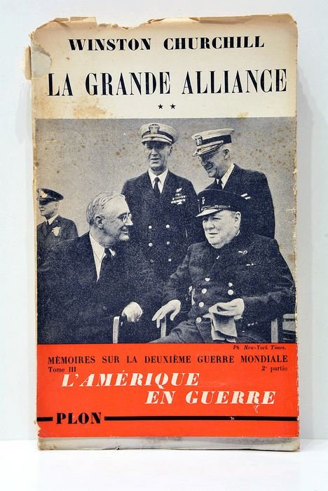 Mémoires sur la Deuxième Guerre Mondiale. La Grande Alliance. L'Amérique …
