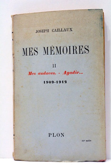 Mes mémoires. Mes audaces, agadir 1909-1912.