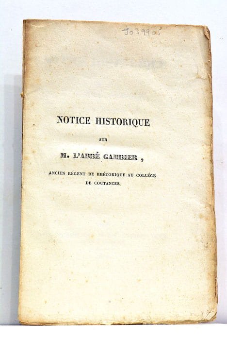 Notice Historique sur M. l’Abbé Gambier, ancien régent de Rhétorique, …