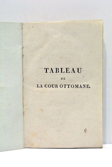 Notice sur la cour du Grand-seigneur, son sérail, son harem, …