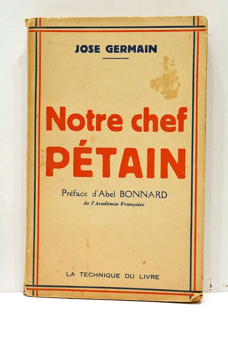 Notre Chef Pétain. Préface d'Abel Bonnard de l'Académie Française.