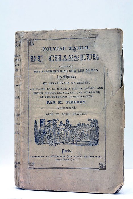 Nouveau Manuel du Chasseur. Contenant des instructions sur les armes, …