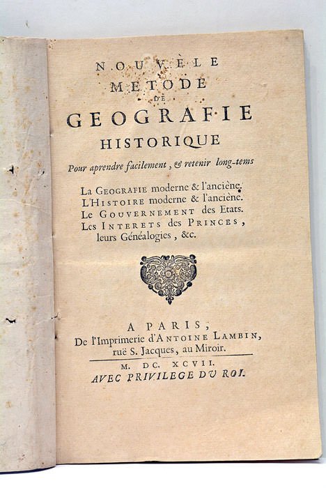 Nouvelle Méthode de Géographie Historique pour aprendre (sic) facilement et …