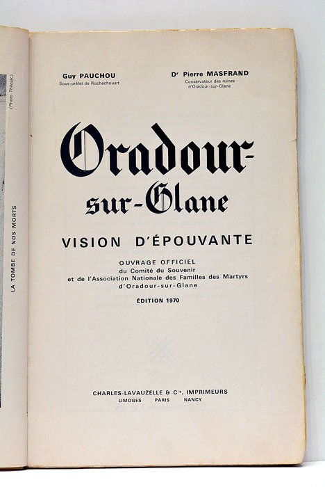 Oradour-sur-Glane. Vision d'épouvante. Ouvrage officiel du Comité du Souvenir et …