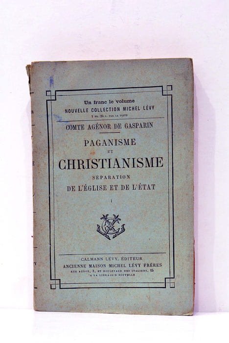 Paganisme et christianisme. Séparation de l'église et de l'état. Tome …