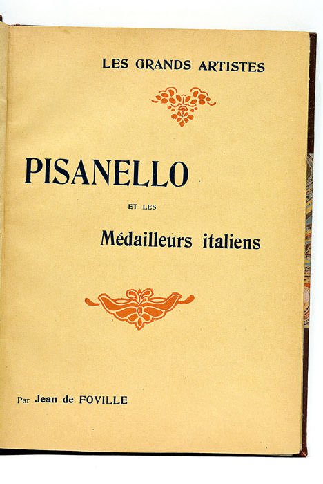 Pisanello et les médailleurs italiens. Étude critique illustrée de vingt-quatre …