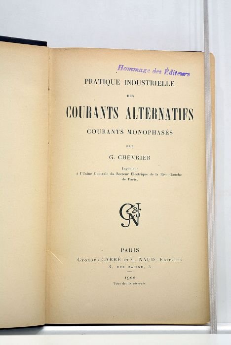 Pratique industrielle des courants alternatifs. Courants monophasés.