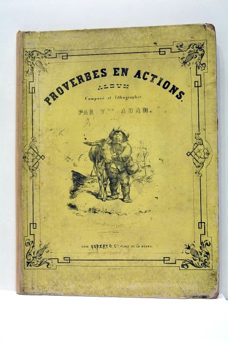 Proverbes en Actions. Album composé et lithographié par V.or Adam.