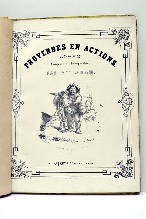 Proverbes en Actions. Album composé et lithographié par V.or Adam.