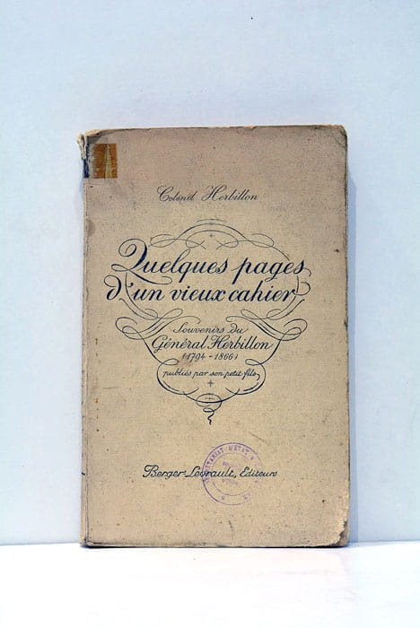 Quelques pages d'un vieux chaier. Souvenirs du Général Herbillon (1794-1866). …