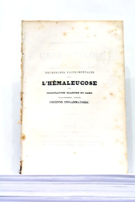Recherches Expérimentales sur l'Hémaleucose ou Coagulation Blanche du Sang, vulgairement …