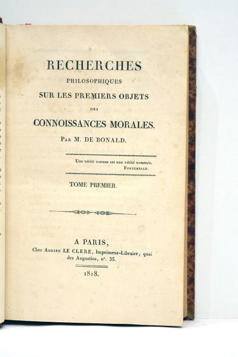 Recherches philosophiques sur les premiers objets des connoissances morales.