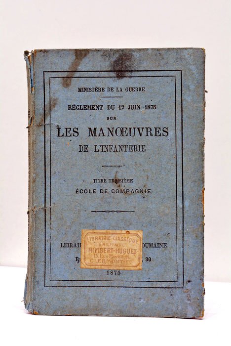 RÈGLEMENT DU 12 JUIN 1875 SUR LES MANOEUVRES DE L'INFANTERIE. …