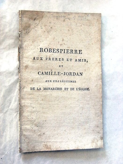 Robespierre, aux frères et amis, et Camille Jordan, aux fils …