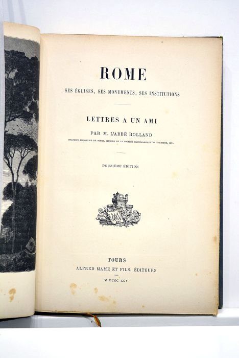Rome. Ses églises, ses monuments, ses institutions. Lettres à un …