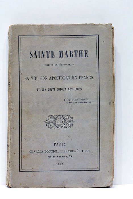 SAINTE MARTHE. HOTESSE DE JÉSUS-CHRIST. Sa vie, son apostolat en …