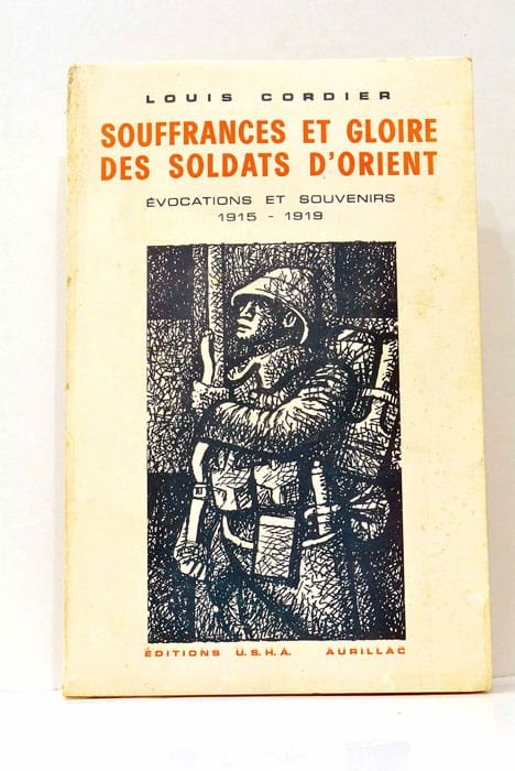 Souffrances et gloire des soldats d'Orient. Évocations et souvenirs 1915 …
