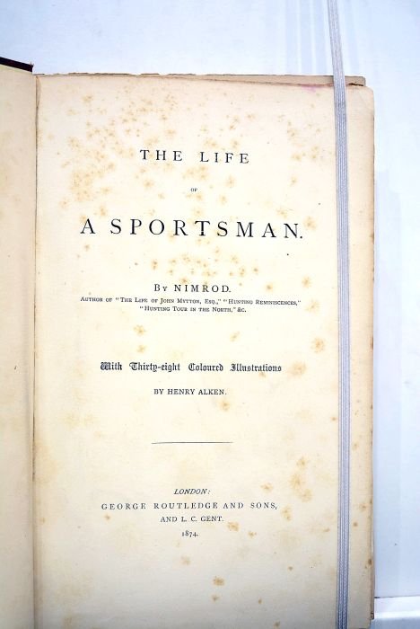 The life of a Sportsman. With Thirty-eight Coloured Illustrations by …