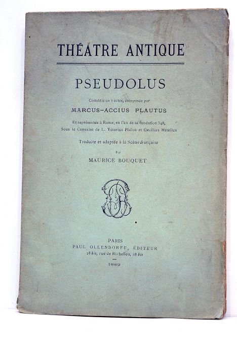 Théâtre antique. Pseudolus, comédie en 5 actes. Représentée à Rome, …
