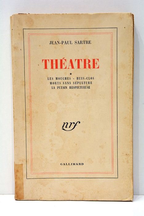 Théatre. Les mouches, Huis-clos, Morts sans sépulture, La putain respecteuse.