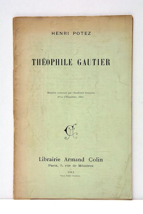 Théophile Gautier. Mémoire couronné par l'Académie française (Prix d'Éloquence, 1902).