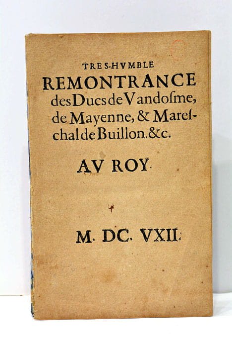 TRES HUMBLE REMONTRANCE des Ducs de Vandosme, de Mayenne et …