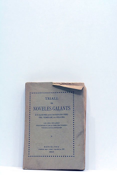 TRIALL DE NOVELES GALANTS. E d'algunes jocositats en vers del …