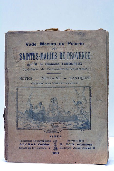 Vade Mecum du Pélerin des Saintes-Maries de Provence. Notice-Neuvaine-Cantiques. Ordinaire …