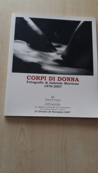 CORPI DI DONNA Fotografie di Gabriele Morrione 1976-2007