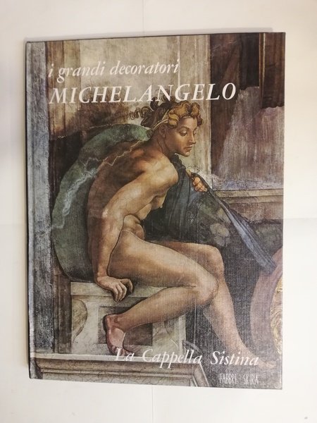 MICHELANGELO. LA CAPPELLA SISTINA.