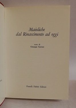 MAIOLICHE DAL RINASCIMENTO AD OGGI.
