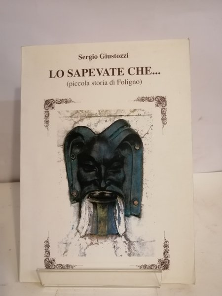 LO SAPEVATE CHE.PICCOLA STORIA DI FOLIGNO