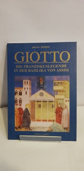 GIOTTO- DIE FRANZISKUSLEGENDE IN DER BASILIKA VON ASSISI