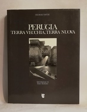 PERUGIA TERRA VECCHIA, TERRA NUOVA.