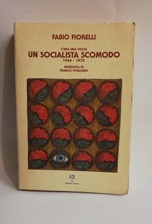 C'ERA UNA VOLTA UN SOCIALISTA SCOMODO 1944-1970