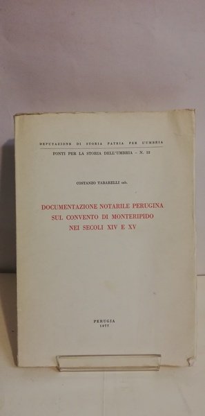 DOCUMENTAZIONE NOTARILE PERUGINA SUL CONVENTO DI MONTERIPIDO NEI SECOLI XIV …