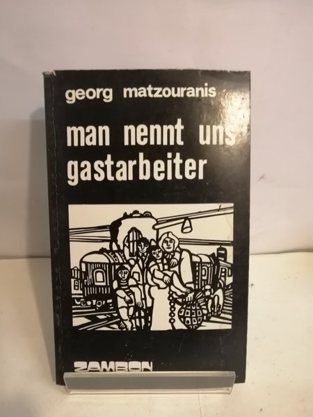 MAN NENNT UNS GASTARBEITER