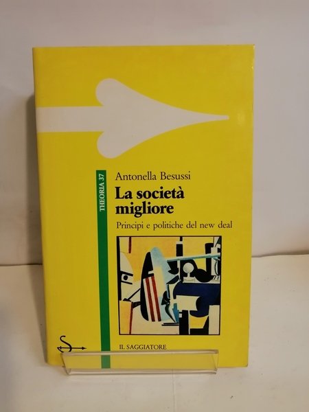 LA SOCIETÀ MIGLIORE. PRINCIPI E POLITICHE DEL NEW DEAL.