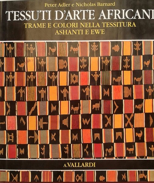 TESSUTI D'ARTE AFRICANI: TRAME E COLORI NELLA TESSITURA ASHANTI E …