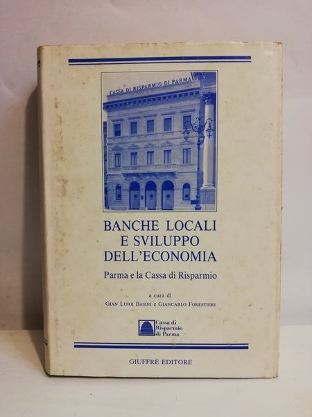 BANCHE LOCALI E SVILUPPO DELL'ECONOMIA. PARMA E LA CASSA DI …
