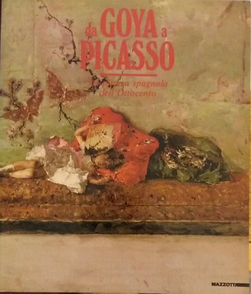 DA GOYA A PICASSO. LA PITTURA SPAGNOLA DELL'OTTOCENTO. CATALOGO DELLA …