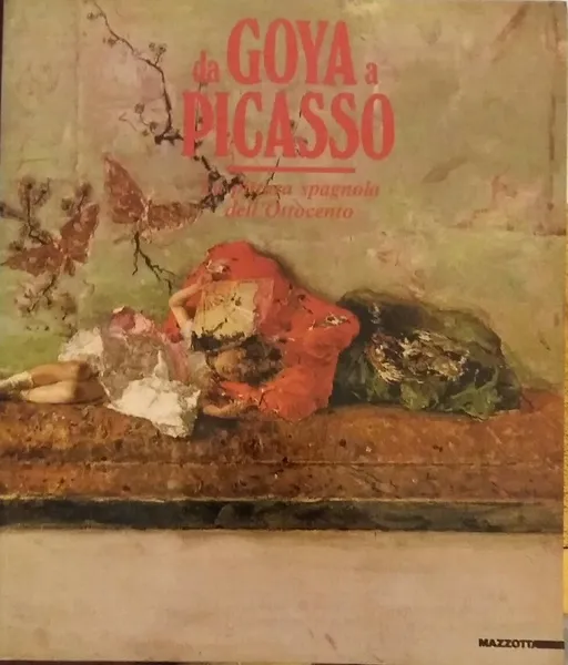 DA GOYA A PICASSO. LA PITTURA SPAGNOLA DELL'OTTOCENTO. CATALOGO DELLA …