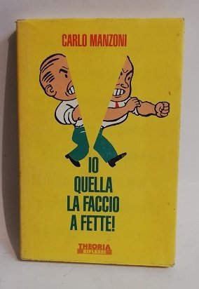 IO, QUELLA LA FACCIO A FETTE!